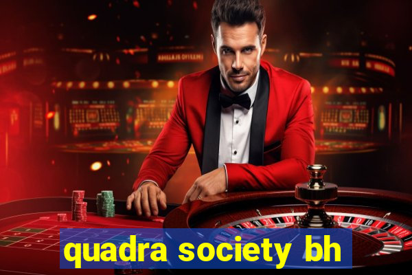 quadra society bh